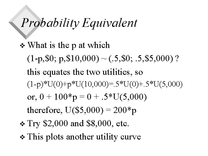 Probability Equivalent v What is the p at which (1 -p, $0; p, $10,