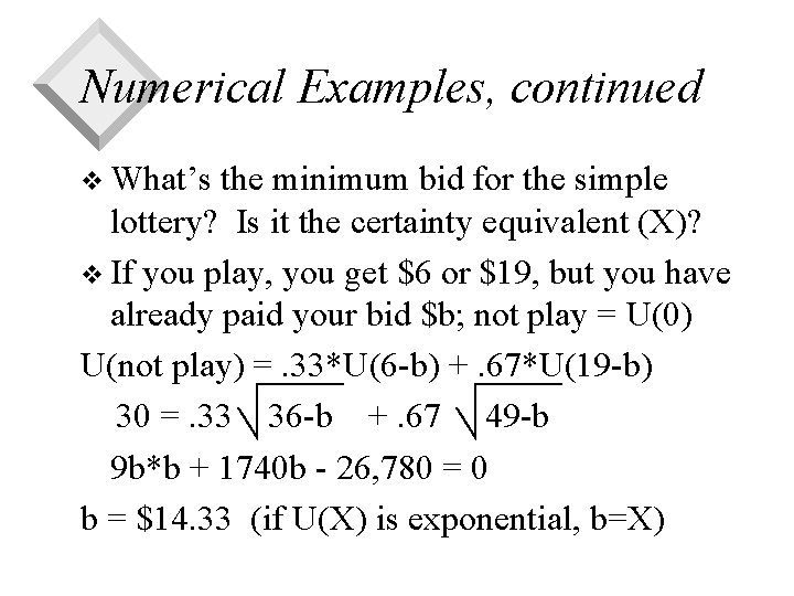 Numerical Examples, continued v What’s the minimum bid for the simple lottery? Is it