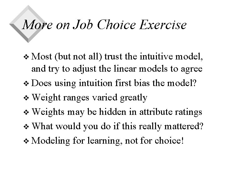 More on Job Choice Exercise v Most (but not all) trust the intuitive model,