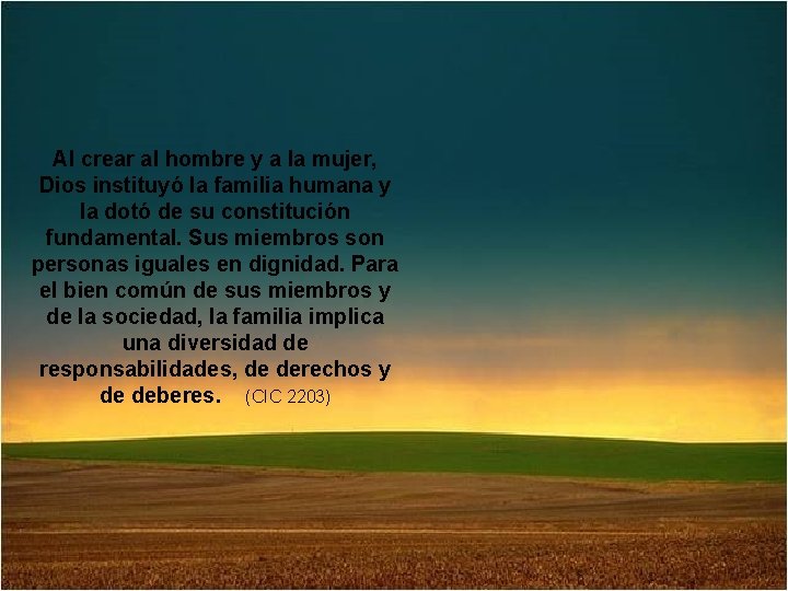 Al crear al hombre y a la mujer, Dios instituyó la familia humana y