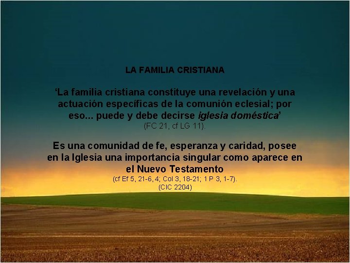 LA FAMILIA CRISTIANA ‘La familia cristiana constituye una revelación y una actuación específicas de