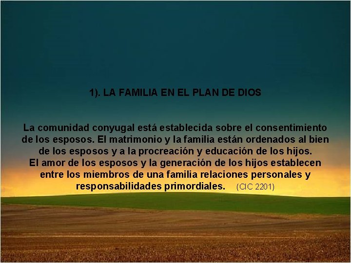 1). LA FAMILIA EN EL PLAN DE DIOS La comunidad conyugal está establecida sobre