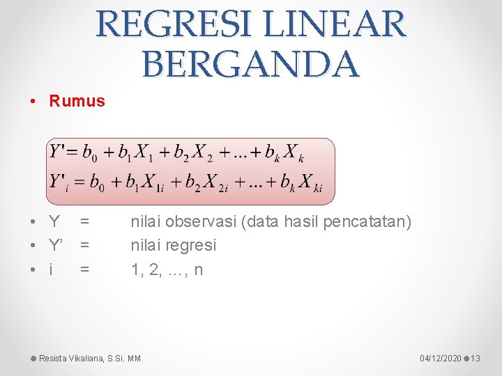 REGRESI LINEAR BERGANDA • Rumus • Y = • Y’ = • i = REGRESI LINEAR BERGANDA • Rumus • Y = • Y’ = • i =