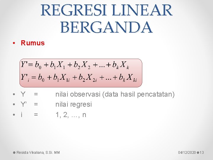 REGRESI LINEAR BERGANDA • Rumus • Y = • Y’ = • i =