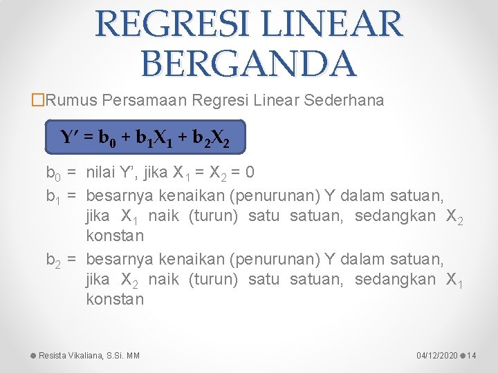 REGRESI LINEAR BERGANDA �Rumus Persamaan Regresi Linear Sederhana Y’ = b 0 + b