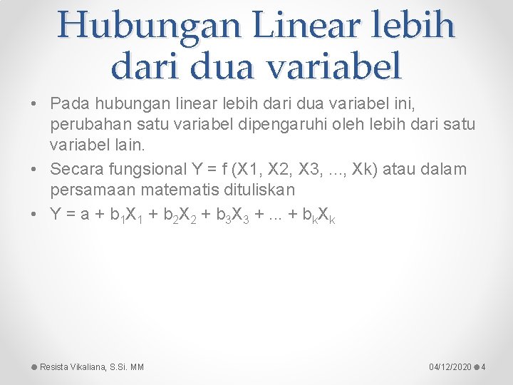 Hubungan Linear lebih dari dua variabel • Pada hubungan linear lebih dari dua variabel