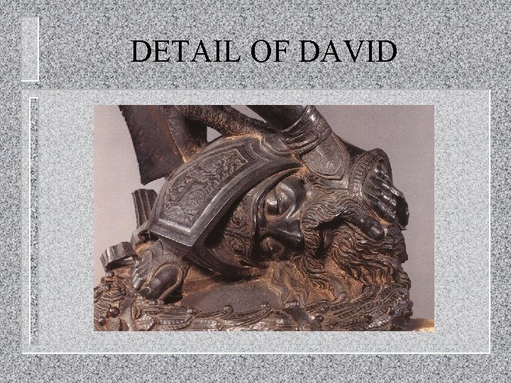DETAIL OF DAVID 