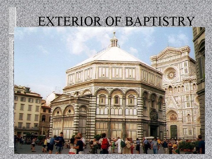 EXTERIOR OF BAPTISTRY 