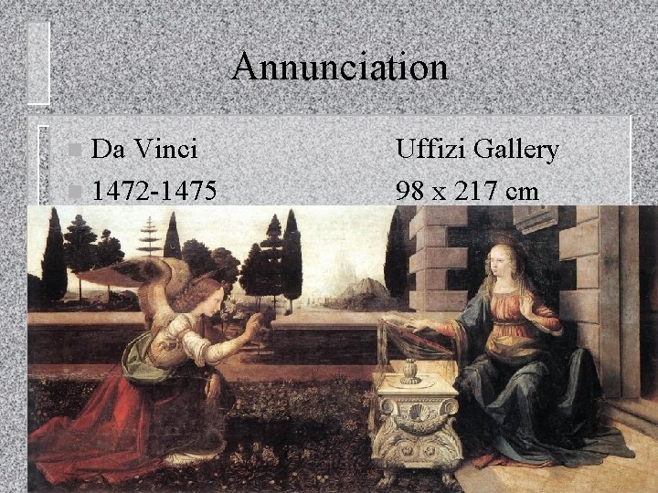 Annunciation Da Vinci n 1472 -1475 n Uffizi Gallery 98 x 217 cm 