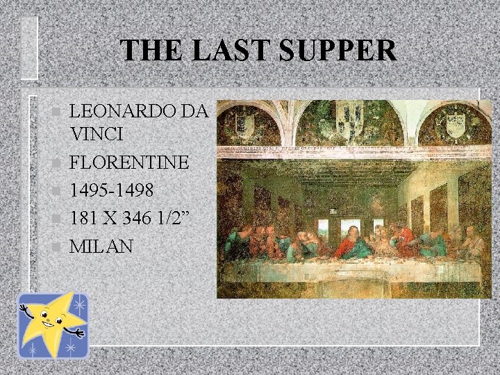 THE LAST SUPPER n n n LEONARDO DA VINCI FLORENTINE 1495 -1498 181 X