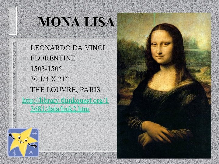 MONA LISA LEONARDO DA VINCI n FLORENTINE n 1503 -1505 n 30 1/4 X