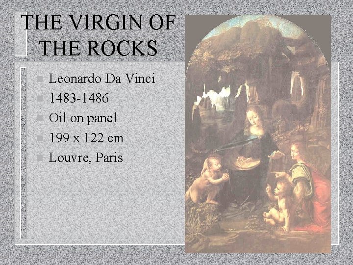 THE VIRGIN OF THE ROCKS n n n Leonardo Da Vinci 1483 -1486 Oil