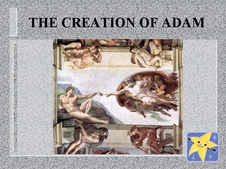 THE CREATION OF ADAM 