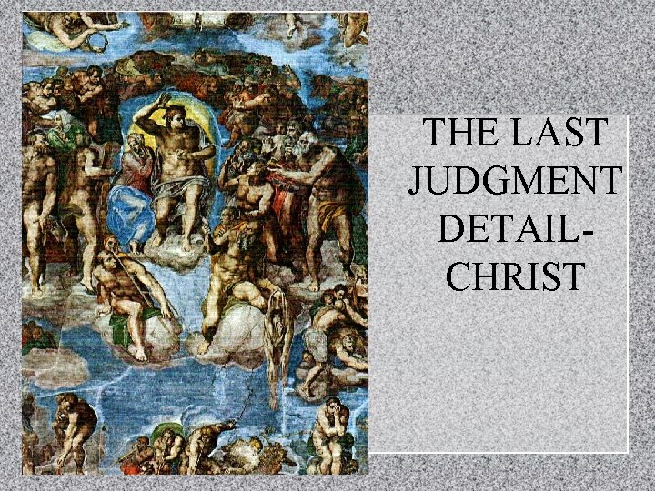 THE LAST JUDGMENT DETAILCHRIST 