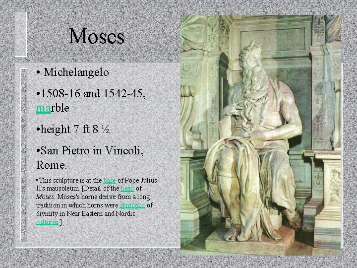 Moses • Michelangelo • 1508 -16 and 1542 -45, marble • height 7 ft