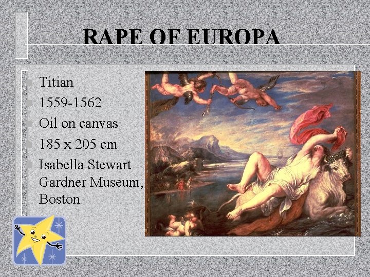 RAPE OF EUROPA n n n Titian 1559 -1562 Oil on canvas 185 x