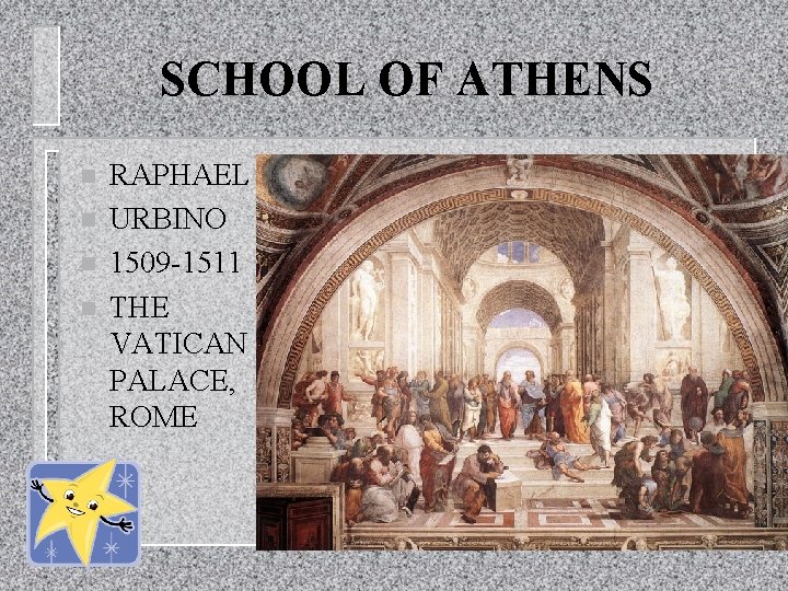 SCHOOL OF ATHENS n n RAPHAEL URBINO 1509 -1511 THE VATICAN PALACE, ROME 