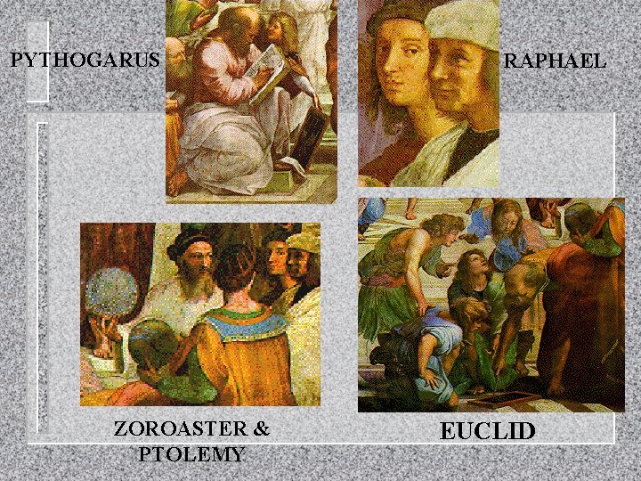 PYTHOGARUS ZOROASTER & PTOLEMY RAPHAEL EUCLID 