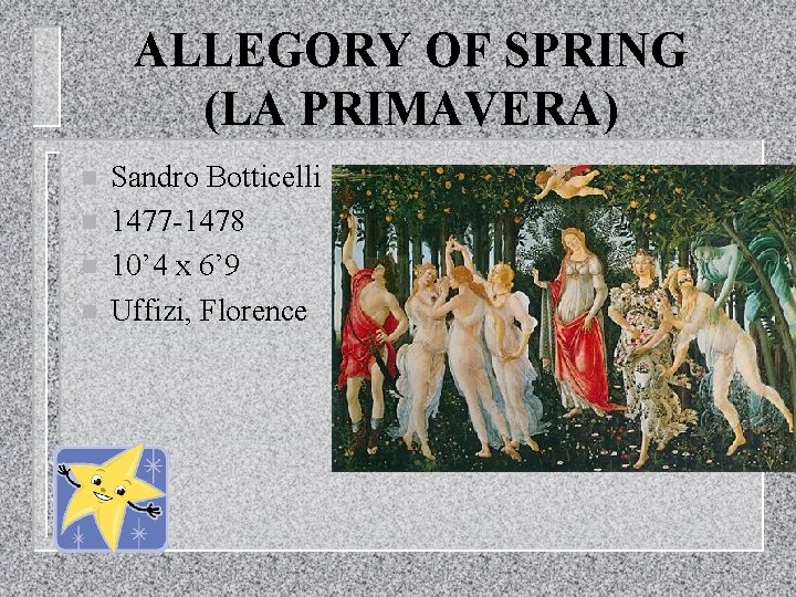 ALLEGORY OF SPRING (LA PRIMAVERA) n n Sandro Botticelli 1477 -1478 10’ 4 x