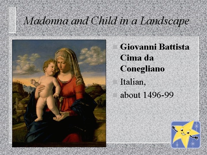 Madonna and Child in a Landscape Giovanni Battista Cima da Conegliano n Italian, n