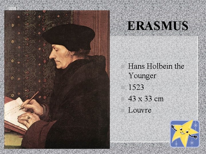 ERASMUS n n Hans Holbein the Younger 1523 43 x 33 cm Louvre 