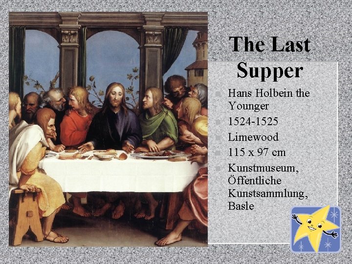 The Last Supper n n n Hans Holbein the Younger 1524 -1525 Limewood 115