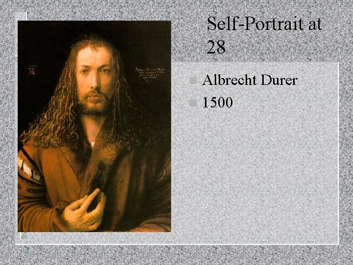 Self-Portrait at 28 Albrecht Durer n 1500 n 