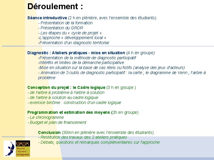 Déroulement : Séance introductive (2 h en plénière, avec l’ensemble des étudiants) - Présentation