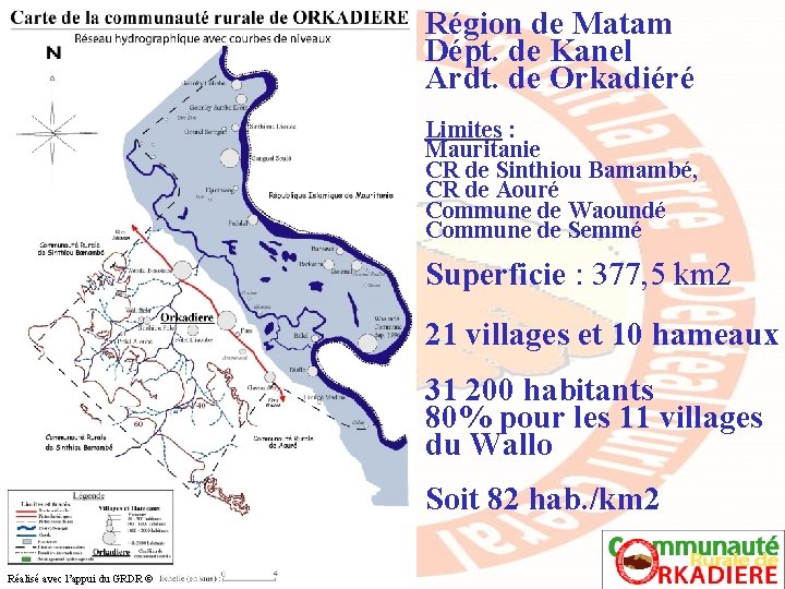 Région de Matam Dépt. de Kanel Ardt. de Orkadiéré Limites : Mauritanie CR de
