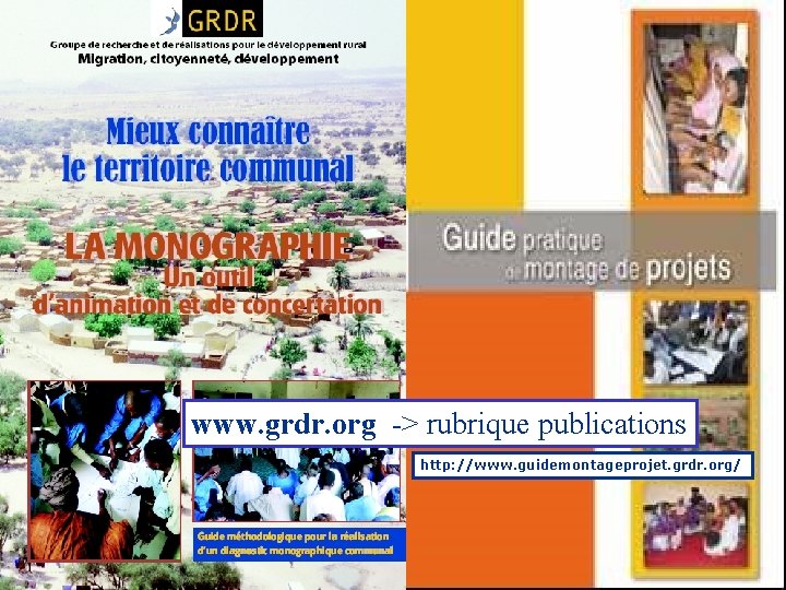 www. grdr. org -> rubrique publications http: //www. guidemontageprojet. grdr. org/ 