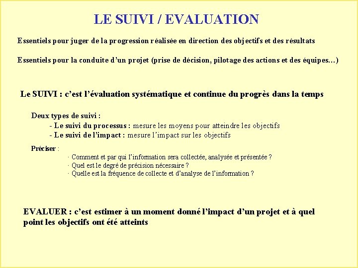 LE SUIVI / EVALUATION Essentiels pour juger de la progression réalisée en direction des