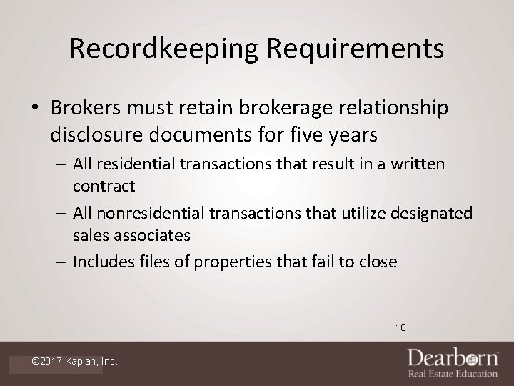 Recordkeeping Requirements • Brokers must retain brokerage relationship disclosure documents for five years –