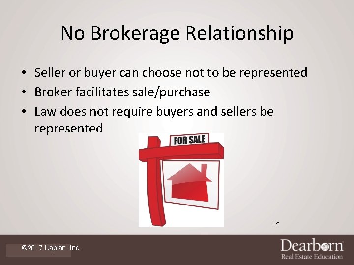 No Brokerage Relationship • Seller or buyer can choose not to be represented •