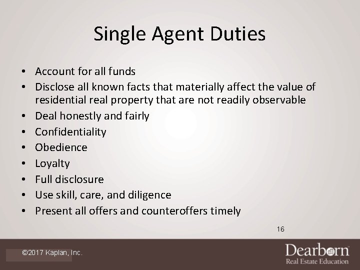 Single Agent Duties • Account for all funds • Disclose all known facts that