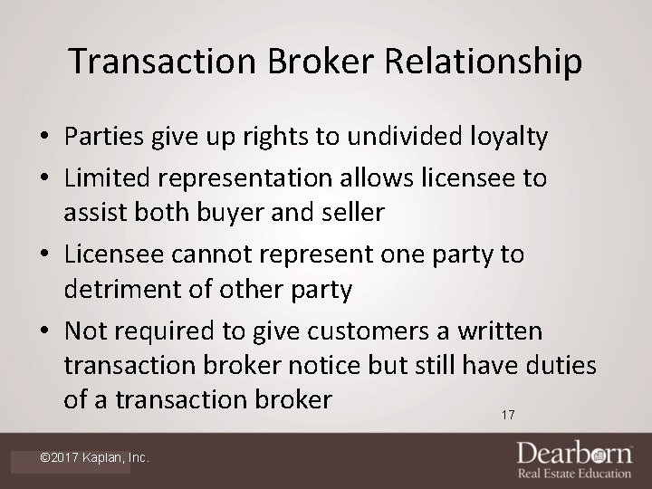Transaction Broker Relationship • Parties give up rights to undivided loyalty • Limited representation