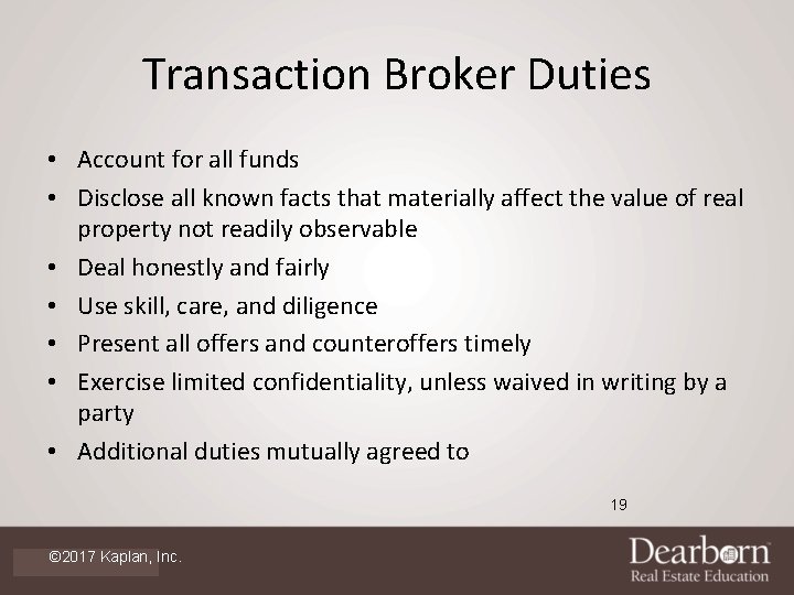 Transaction Broker Duties • Account for all funds • Disclose all known facts that