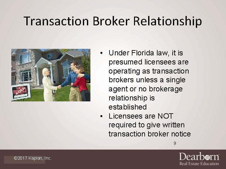 Transaction Broker Relationship • Under Florida law, it is presumed licensees are operating as