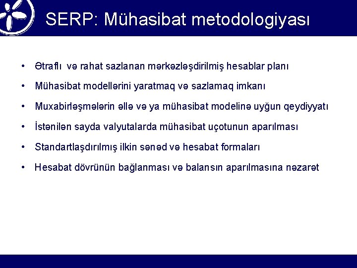 SERP: Mühasibat metodologiyası • Ətraflı və rahat sazlanan mərkəzləşdirilmiş hesablar planı • Mühasibat modellərini