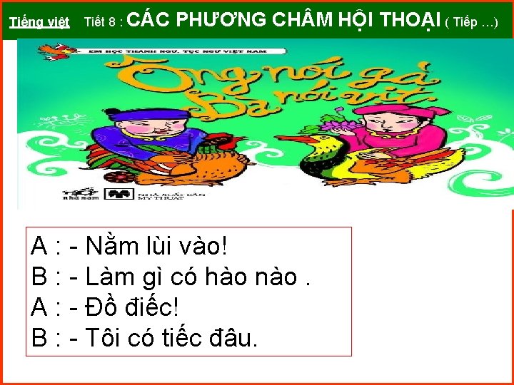 Tiếng việt Tiết 8 : CÁC PHƯƠNG CH M HỘI THOẠI ( Tiếp …)