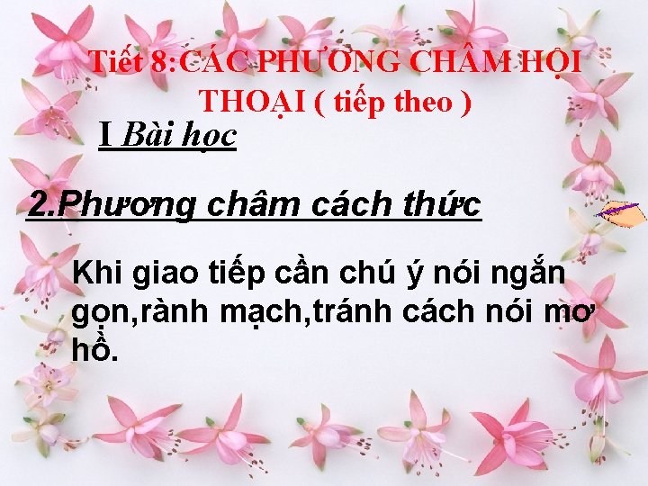 Tiê t 8: CÁC PHƯƠNG CH M HỘI THOẠI ( tiếp theo ) I