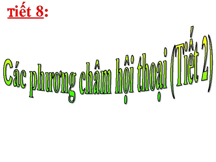 Tiết 8: 