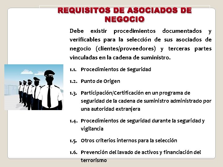 REQUISITOS DE ASOCIADOS DE NEGOCIO Debe existir procedimientos documentados y verificables para la selección