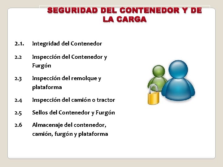 SEGURIDAD DEL CONTENEDOR Y DE LA CARGA 2. 1. Integridad del Contenedor 2. 2