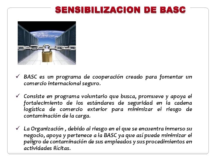 SENSIBILIZACION DE BASC ü BASC es un programa de cooperación creado para fomentar un