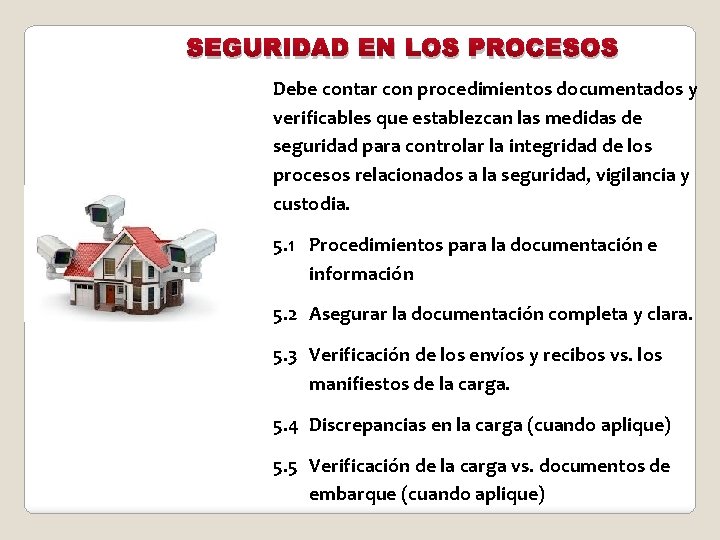 SEGURIDAD EN LOS PROCESOS Debe contar con procedimientos documentados y verificables que establezcan las