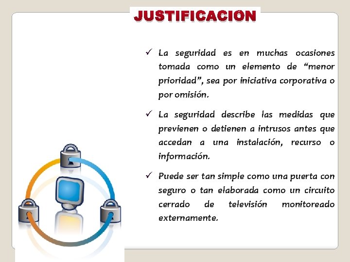 JUSTIFICACIÓN ü La seguridad es en muchas ocasiones tomada como un elemento de “menor