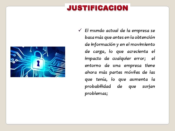 JUSTIFICACIÓN ü El mundo actual de la empresa se basa más que antes en