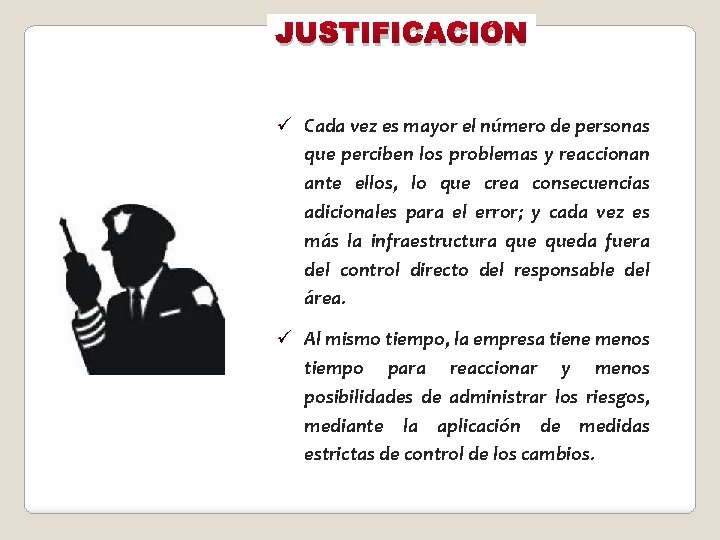 JUSTIFICACIÓN ü Cada vez es mayor el número de personas que perciben los problemas