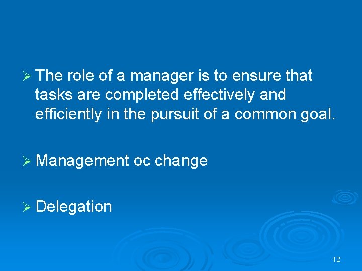 Ø The role of a manager is to ensure that tasks are completed effectively
