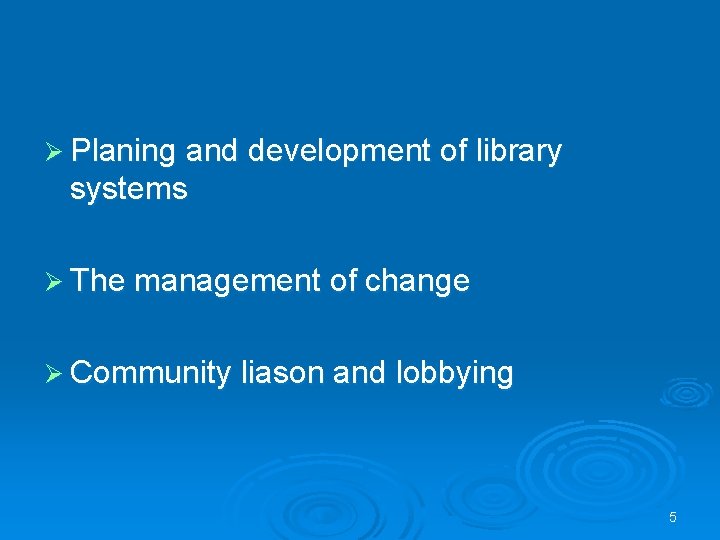 Ø Planing and development of library systems Ø The management of change Ø Community